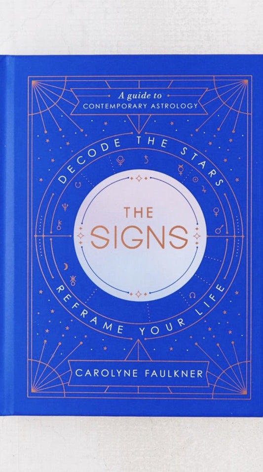 The Signs: Decode the Stars, Reframe Your Life Book